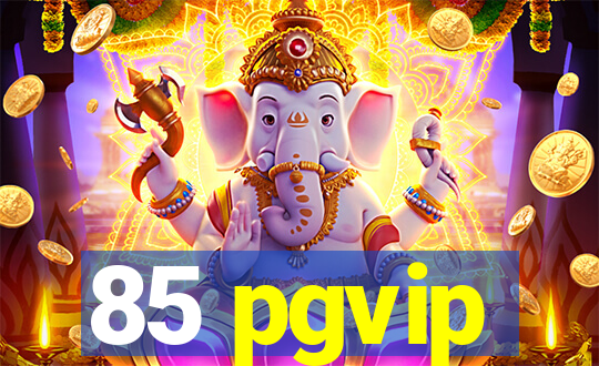 85 pgvip